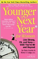 Chris Crowley: Younger Next Year for Women: Live Strong, Fit, and Sexy--Until You're 80 and Beyond