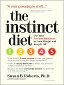 Susan B. Roberts: The Instinct Diet: Use Your Five Food Instincts to Lose Weight and Keep it Off