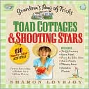 Book cover image of Toad Cottages & Shooting Stars: A Grandma's Bag of Tricks by Sharon Lovejoy