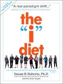 Book cover image of The "I" Diet: Use Your Instincts to Lose Weight--and Keep It Off--Without Feeling Hungry by Susan B. Roberts