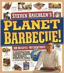 Steven Raichlen: Planet Barbecue!: 309 Recipes, 60 Countries, an Electrifying Journey around the World's Barbecue Trail