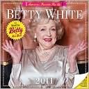 Book cover image of 2011 Betty White Wall Calendar by C. C. Workman Publishing