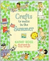 Kathy Ross: Crafts to Make in the Summer