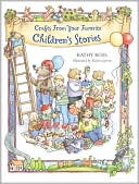 Kathy Ross: Crafts from Your Favorite Children's Stories