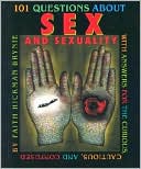 Faith Hickman Brynie: 101 Questions About Sex and Sexuality: With Answers for the Curious, Cautious, and Confused
