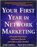 Book cover image of Your First Year in Network Marketing: Overcome Your Fears, Experience Success, and Achieve Your Dreams! by Mark Yarnell