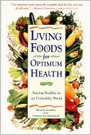 Book cover image of Living Foods for Optimum Health: Staying Healthy in an Unhealthy World by Theresa Foy Digeronimo