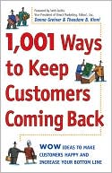 Theodore B. Kinni: 1,001 Ways to Keep Customers Coming Back: Wow Ideas That Make Customers Happy and Increase Your Bottom Line