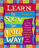 Penny Warner: Learn to Sign the Fun Way: Let Your Fingers Do the Talking with Games, Puzzles, and Activities in American Sign Language