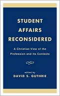 Book cover image of Student Affairs Reconsidered by David S. Guthrie