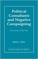 Kerwin C. Swint: Political Consultants And Negative Campaigning