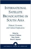 Srinivas R. Melkote: International Satellite Broadcasting in South Asia: Political, Economic and Cultural Implications