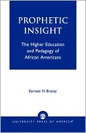 Ernest N. Bracey: Prophetic Insight: The Higher Education of African Americans