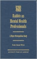 Rabbi Abner Weiss: Rabbis as Mental Health Professionals: A Major Metropolitan Study