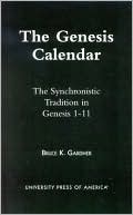 Book cover image of The Genesis Calendar: The Synchronistic Tradition in Genesis 1-11 by Bruce K. Gardner