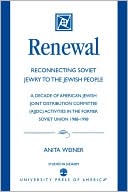 Anita Weiner: Renewal: A Decade of American Jewish Joint Distribution Committee (AJJDC) Activities in the Former Soviet Union 1988-1998