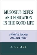 James Thomas Dillon: Musonius Rufus And Education In The Good Life