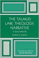 Book cover image of The Talmud Law, Theology, Narrative: A Sourcebook by Jacob Neusner