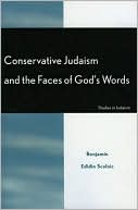 Book cover image of Conservative Judaism And The Faces Of God's Words by Benjamin Edidin Scolnic