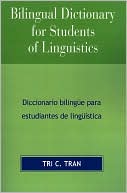 Tri Tran: Bilingual Dictionary For Students Of Linguistics