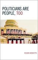 Book cover image of Politicians Are People, Too by Richard Benedetto