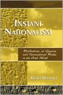 Book cover image of Instant Nationalism: McArabism, Al-Jazeera, and Transnational Media in the Arab World by Khalil Rinnawi