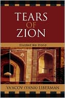 Book cover image of Tears of Zion: Divided We Stand by Ya'acov (Yana) Liberman