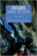 Dennis Raymond Ryan: Dreams About The Dead