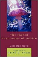 Book cover image of Sacred Mushrooms Of Mexico by Brian Akers