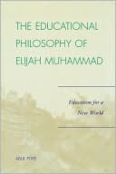 Abul Pitre: Educational Philosophy Of Elijah Muhammad