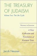 Jacob Neusner: The Treasury of Judaism: A New Collection and Translation of Essential Texts, Vol. 2