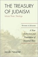 Book cover image of The Treasury of Judaism: A New Collection and Translation of Essential Texts, Vol. 3 by Jacob Neusner