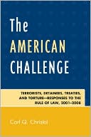 Carl Q. Christol: The American Challenge: Terrorists, Detainees, Treaties, and Torture-Responses to the Rule of Law, 2001-2008