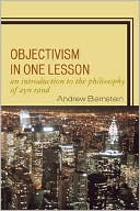 Book cover image of Objectivism in One Lesson: An Introduction to the Philosophy of Ayn Rand by Andrew Bernstein