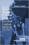 Sandra K. Hewitt: Assessing Allegations of Sexual Abuse in Preschool Children: Understanding Small Voices, Vol. 22