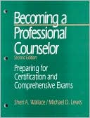 Book cover image of Becoming a Professional Counselor: Preparing for Certification and Comprehensive Exams by Sheri A. Wallace