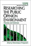 Sherry Devereaux Ferguson: Researching the Public Opinion Environment: Theories and Methods