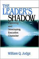 William Q. Judge: The Leader's Shadow: Exploring and Developing Executive Character