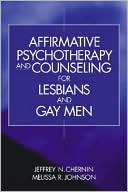 Jeffrey N. Chernin: Affirmative Psychotherapy and Counseling for Lesbians and Gay Men