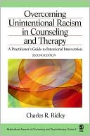 Charles R. Ridley: Overcoming Unintentional Racism in Counseling and Therapy: A Practitioner's Guide to Intentional Intervention (Multicultural Aspects of Counseling And Psychotherapy Series #5)