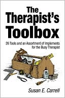 Susan E. Carrell: The Therapist's Toolbox: 26 Tools and an Assortment of Implements for the Busy Therapist