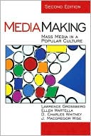 Lawrence Grossberg: MediaMaking: Mass Media in a Popular Culture