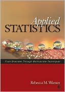 Rebecca M. Warner: Applied Statistics: From Bivariate Through Multivariate Techniques