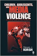 Book cover image of Children, Adolescents, and Media Violence: A Critical Look at the Research by Steven J. Kirsh