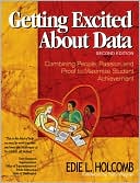 Book cover image of Getting Excited About Data: Combining People, Passion, and Proof to Maximize Student Achievement by Edie L. Holcomb
