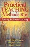 Book cover image of Practical Teaching Methods K-6: Sparking the Flame of Learning by Esther S. Friedman