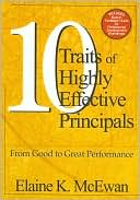Elaine K. McEwan-Adkins: Ten Traits of Highly Effective Principals: From Good to Great Performance
