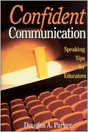 Douglas A. Parker: Confident Communication: Speaking Tips for Educators