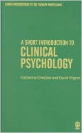 David Pilgrim: A Short Introduction to Clinical Psychology (Short Introductions to the Therapy Professions)