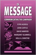 Holli A. Semetko: On Message: Communicating the Campaign